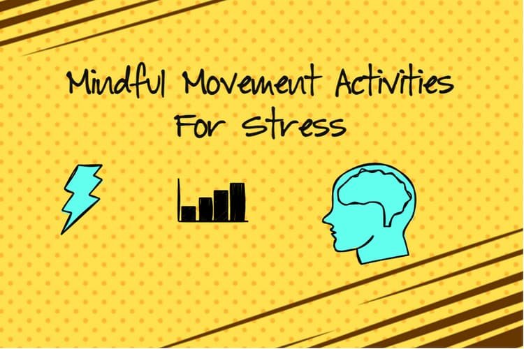 Mindful Movement Activities For Stress