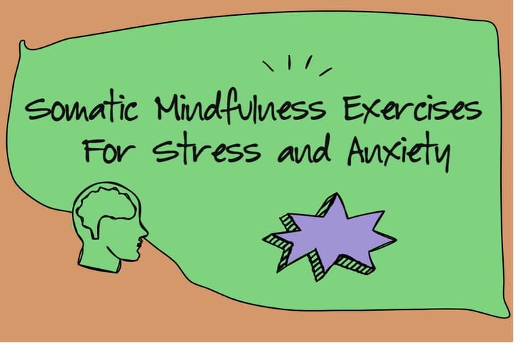 Somatic Mindfulness Exercises For Stress and Anxiety